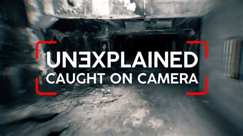 caught on camera|Unexplained: Caught On Camera .